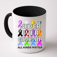 Never Ever Give Up All Kinds Matter Awareness Mug