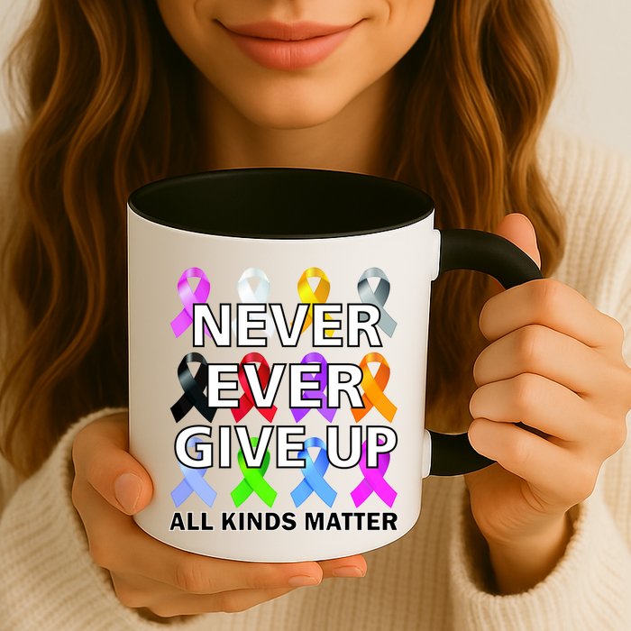 Never Ever Give Up All Kinds Matter Awareness Mug