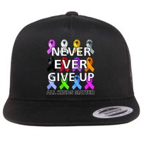 Never Ever Give Up All Kinds Matter Awareness Flat Bill Trucker Hat