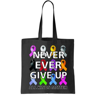 Never Ever Give Up All Kinds Matter Awareness Bag