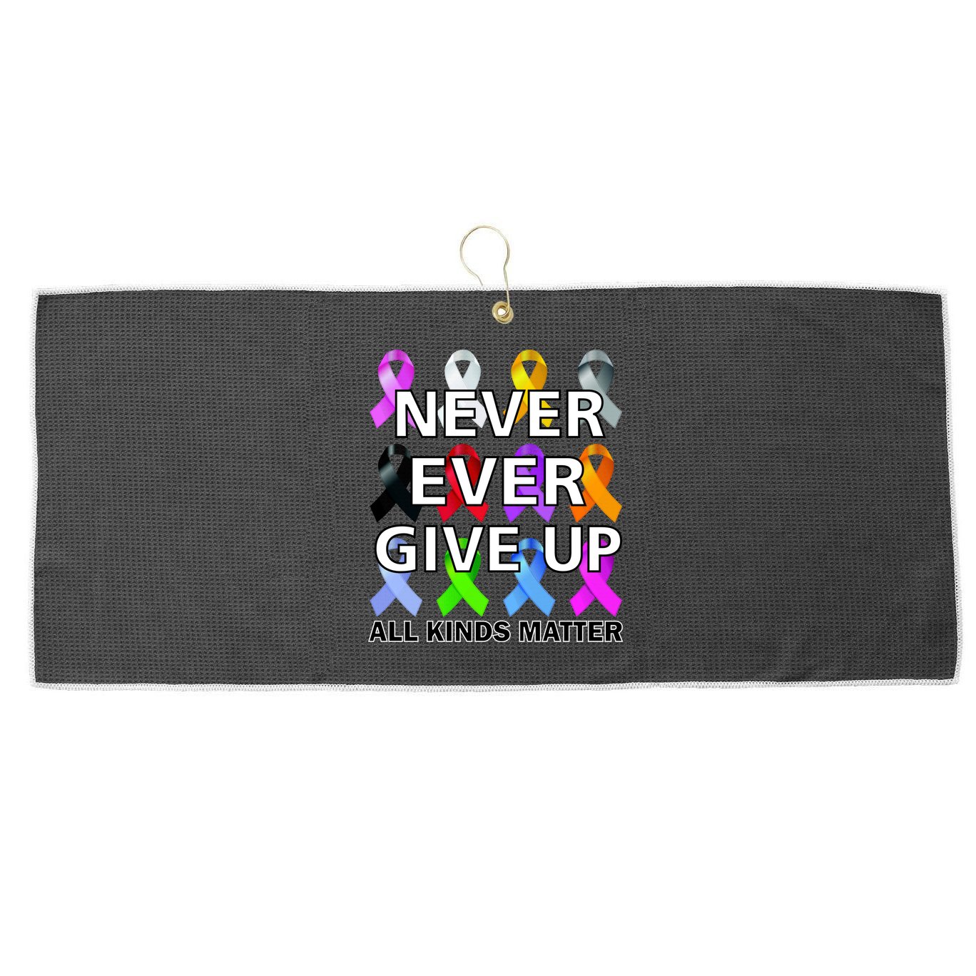 Never Ever Give Up All Kinds Matter Awareness Large Microfiber Waffle Golf Towel