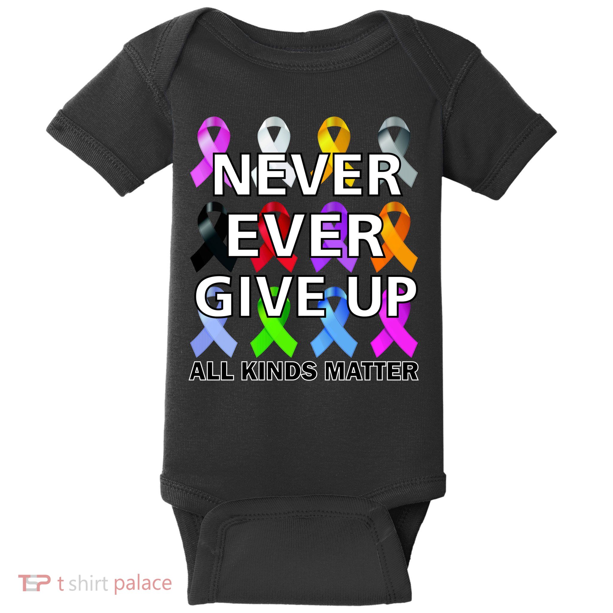 Never Ever Give Up All Kinds Matter Awareness Baby Bodysuit