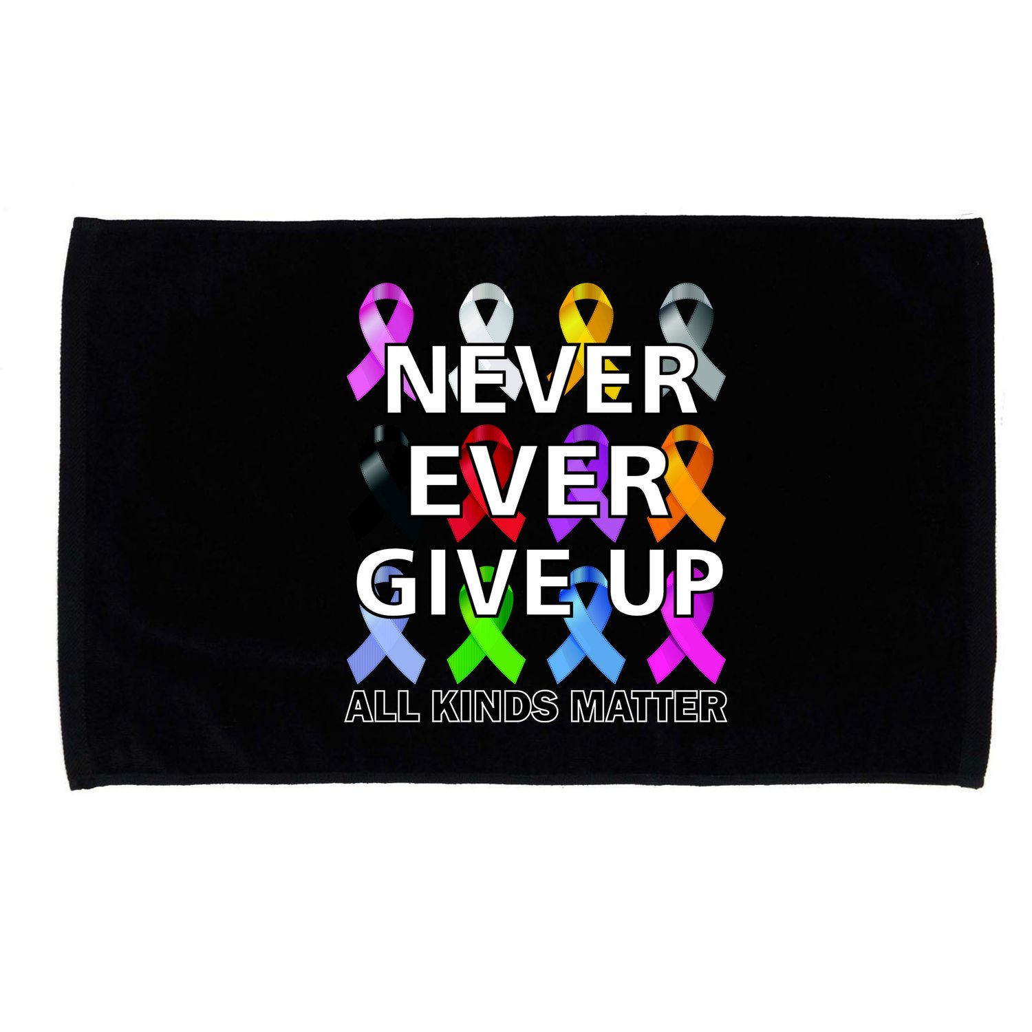 Never Ever Give Up All Kinds Matter Awareness Microfiber Hand Towel
