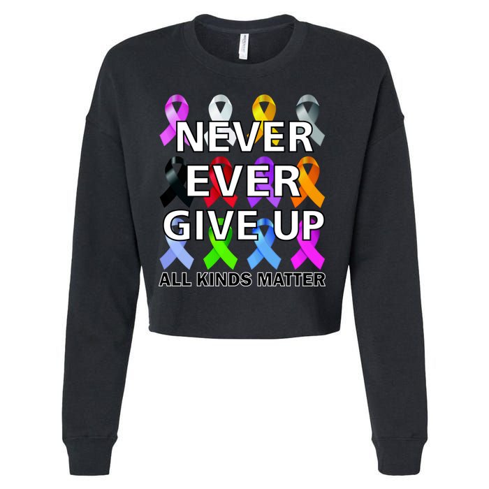 Never Ever Give Up All Kinds Matter Awareness Cropped Pullover Crew