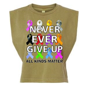 Never Ever Give Up All Kinds Matter Awareness Garment-Dyed Women's Muscle Tee