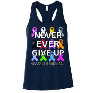 Never Ever Give Up All Kinds Matter Awareness Women's Racerback Tank