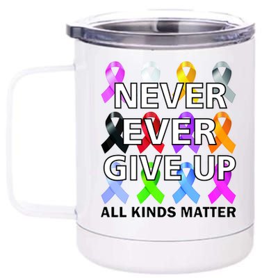 Never Ever Give Up All Kinds Matter Awareness 12 oz Stainless Steel Tumbler Cup