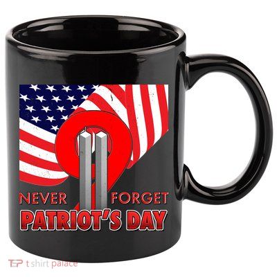 Never Forget Patriot Day 911 11oz C Handle Ceramic Mug