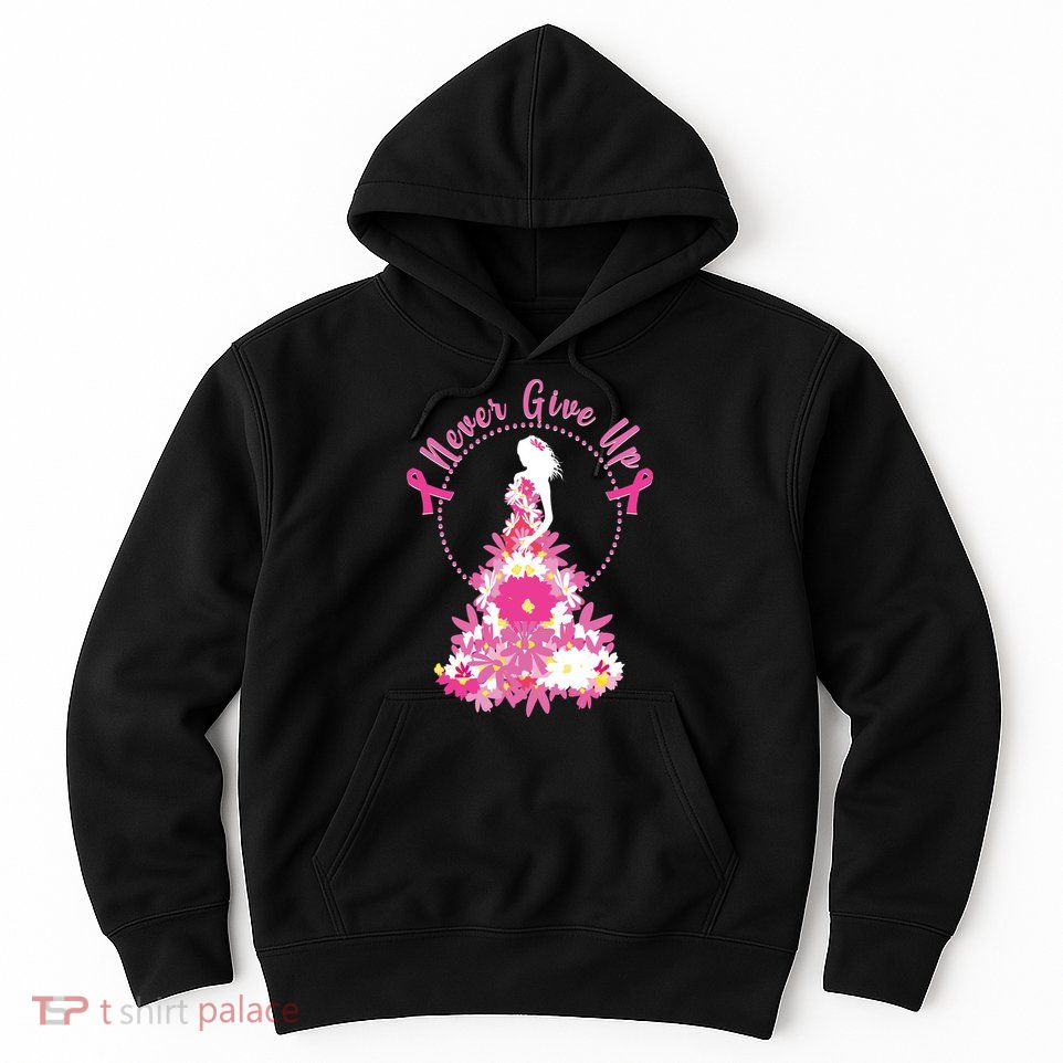 Never Give Up Breast Cancer Awareness Floral Hoodie
