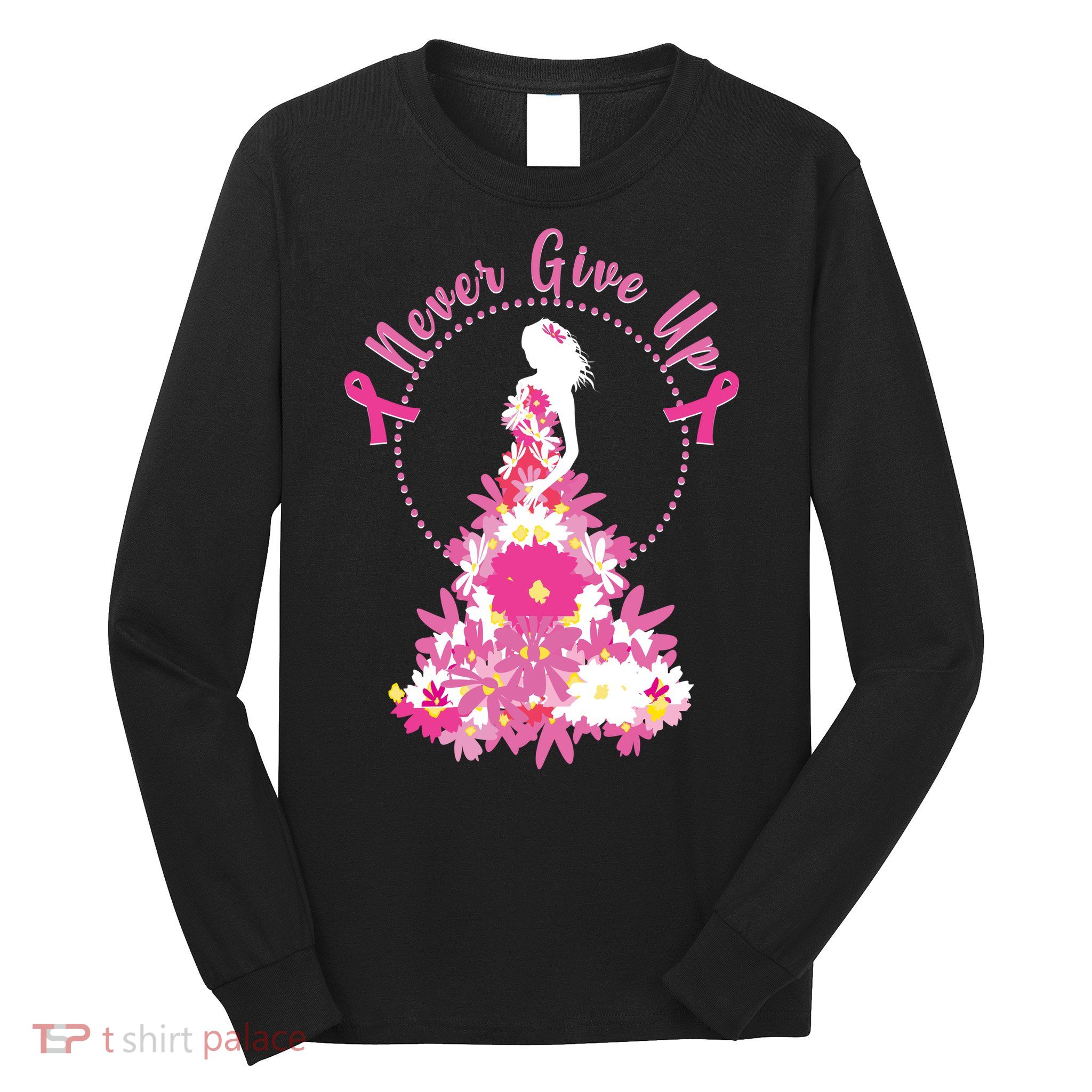 Never Give Up Breast Cancer Awareness Floral Long Sleeve Shirt