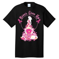 Never Give Up Breast Cancer Awareness Floral Tall T-Shirt