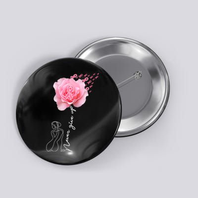 Never Give Up Breast Cancer Rose Button