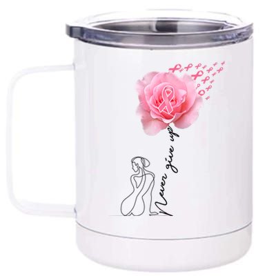 Never Give Up Breast Cancer Rose 12 oz Stainless Steel Tumbler Cup