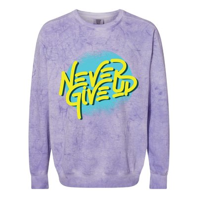 Never Give Up Motivational Colorblast Crewneck Sweatshirt