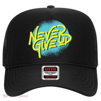 Never Give Up Motivational High Crown Mesh Back Trucker Hat