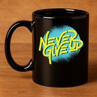 Never Give Up Motivational 11oz C Handle Ceramic Mug