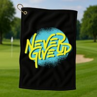 Never Give Up Motivational Golf Towel