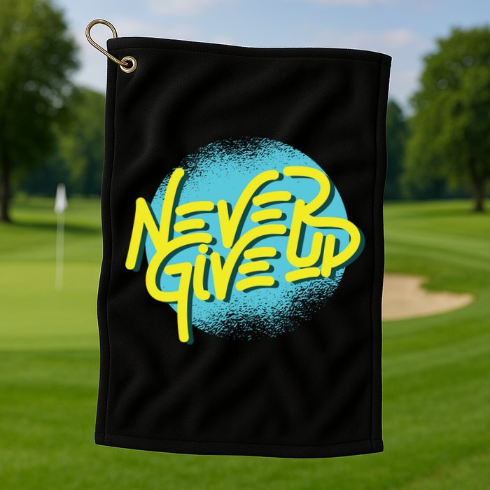 Never Give Up Motivational Golf Towel