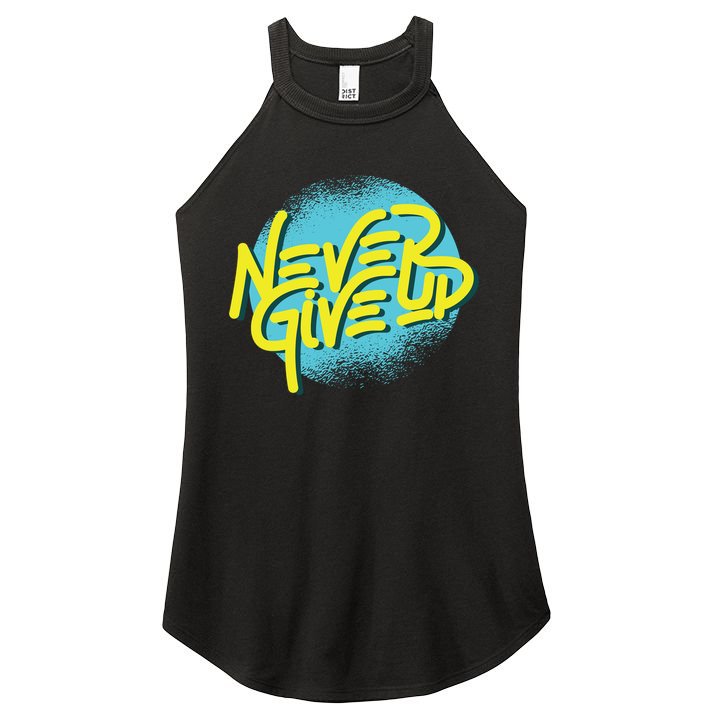 Never Give Up Motivational Women's Perfect Tri Rocker Tank