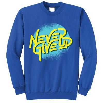 Never Give Up Motivational Sweatshirt