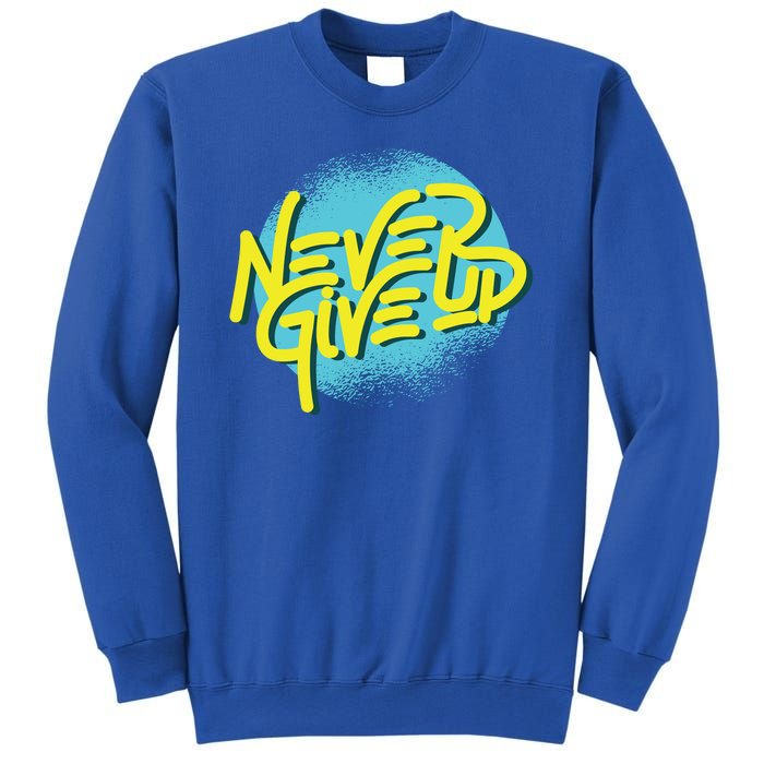 Never Give Up Motivational Sweatshirt