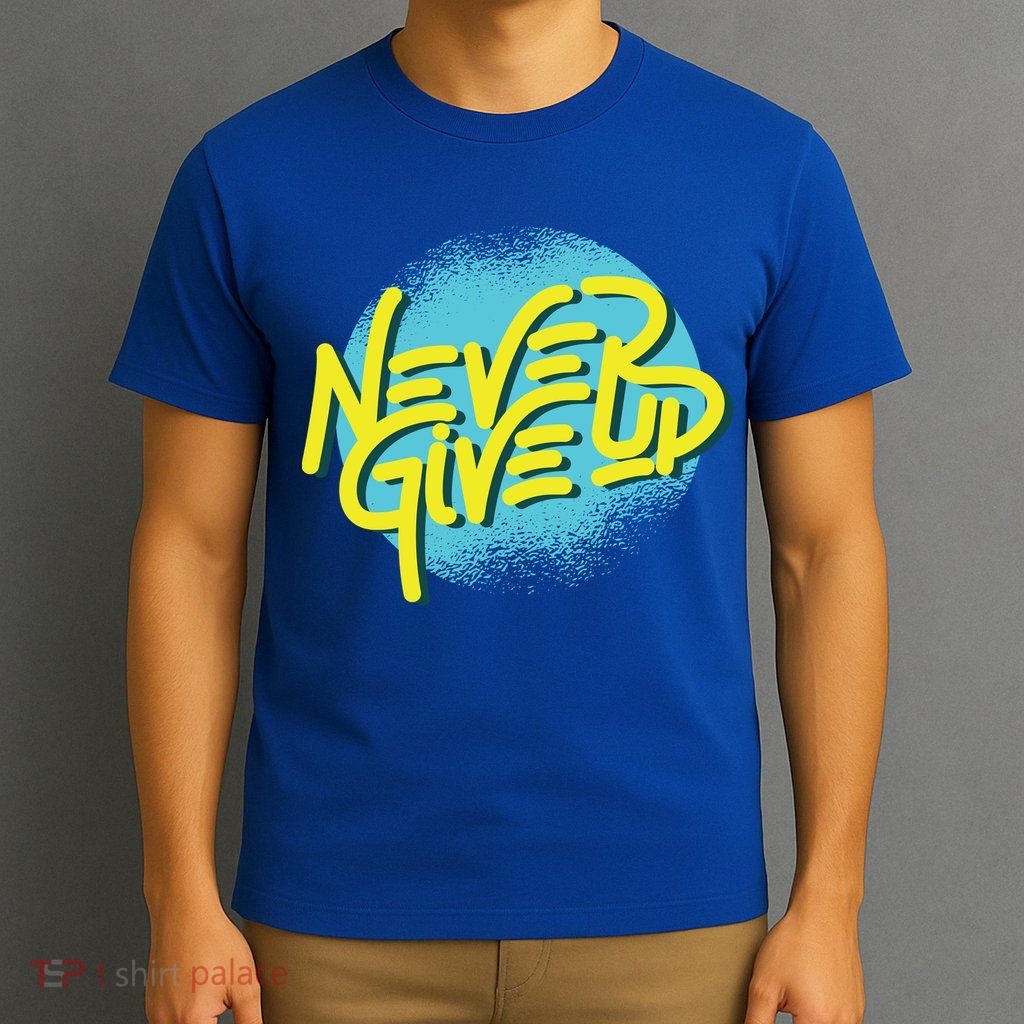 Never Give Up Motivational T-Shirt