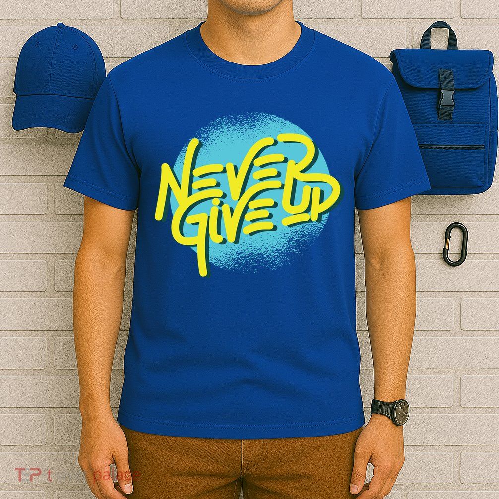 Never Give Up Motivational T-Shirt