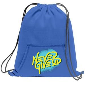 Never Give Up Motivational Sweatshirt Cinch Pack Bag