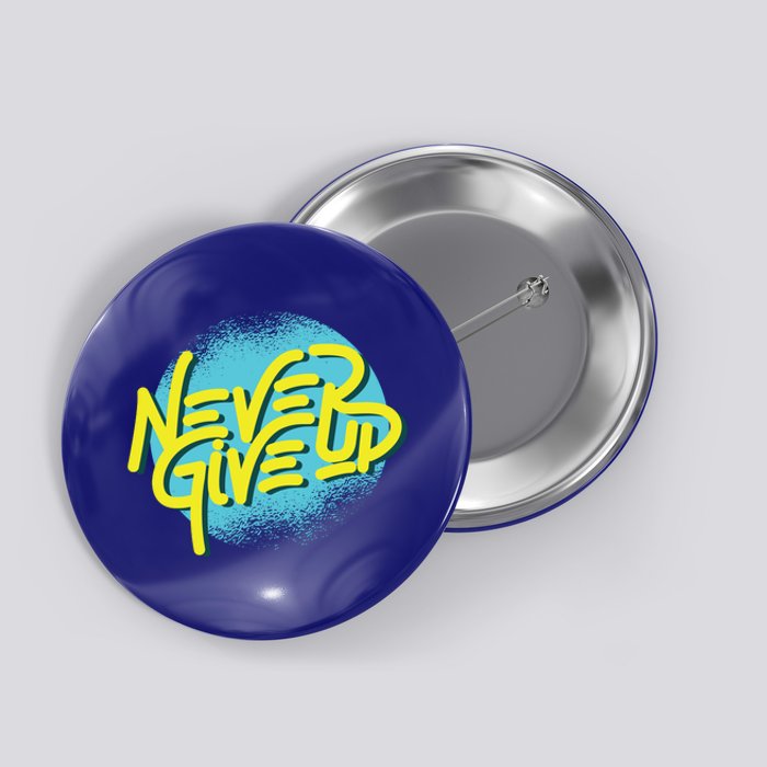 Never Give Up Motivational Button