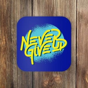 Never Give Up Motivational Coaster