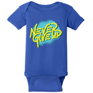 Never Give Up Motivational Baby Bodysuit