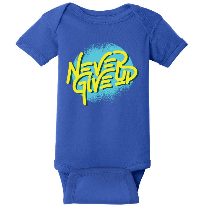 Never Give Up Motivational Baby Bodysuit