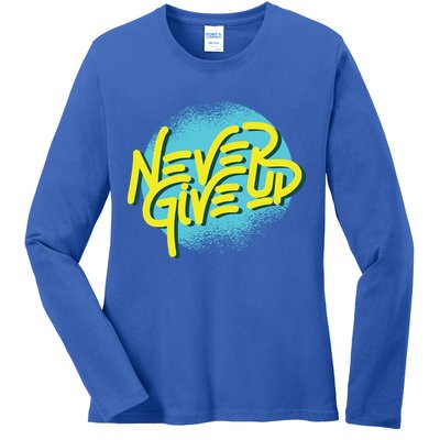 Never Give Up Motivational Ladies Long Sleeve Shirt