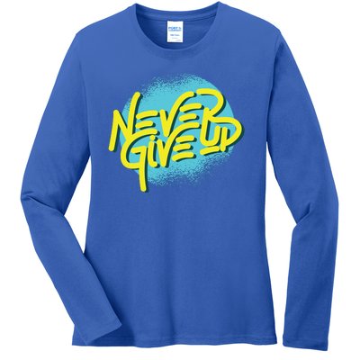 Never Give Up Motivational Ladies Long Sleeve Shirt