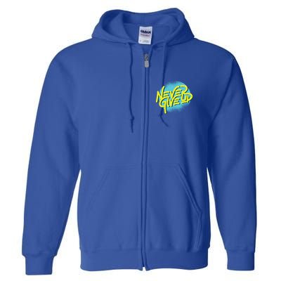 Never Give Up Motivational Full Zip Hoodie