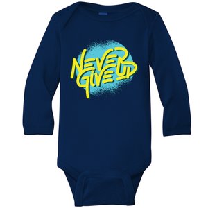 Never Give Up Motivational Baby Long Sleeve Bodysuit