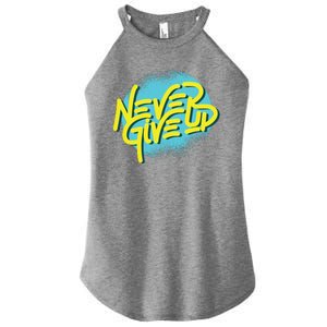 Never Give Up Motivational Women's Perfect Tri Rocker Tank