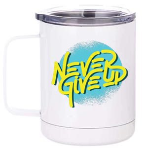 Never Give Up Motivational 12 oz Stainless Steel Tumbler Cup