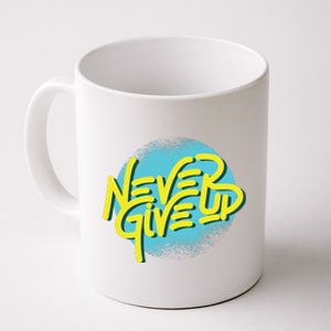 Never Give Up Motivational Coffee Mug