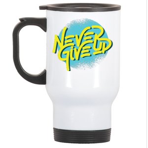 Never Give Up Motivational Stainless Steel Travel Mug