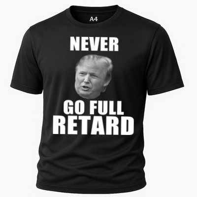 Never Go Full Retard Funny Anti Trump Performance Shirt