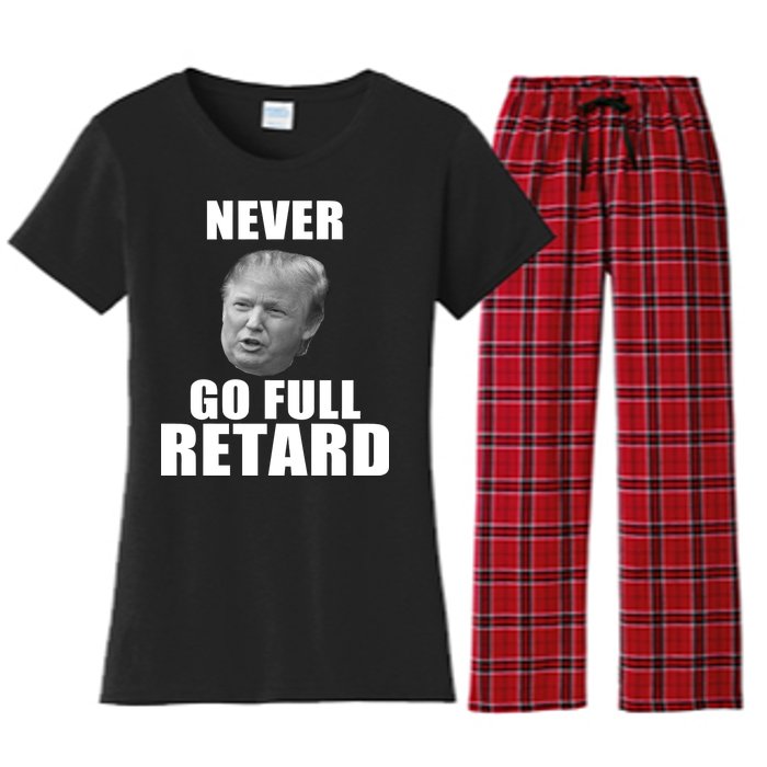 Never Go Full Retard Funny Anti Trump Women's Flannel Pajama Set