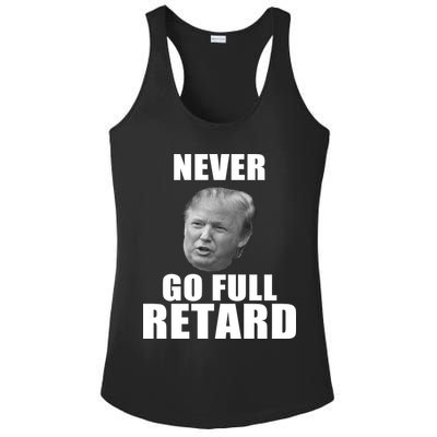 Never Go Full Retard Funny Anti Trump Ladies PosiCharge Competitor Racerback Tank