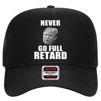 Never Go Full Retard Funny Anti Trump Trucker Hat