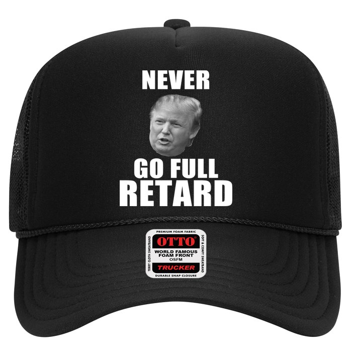 Never Go Full Retard Funny Anti Trump Trucker Hat