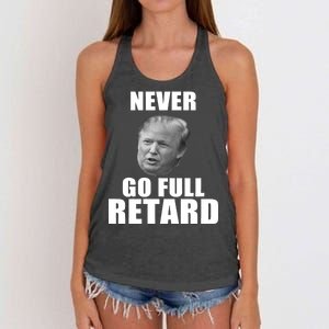 Never Go Full Retard Funny Anti Trump Women's Knotted Racerback Tank