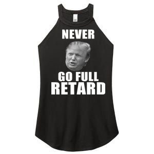 Never Go Full Retard Funny Anti Trump Women's Perfect Tri Rocker Tank