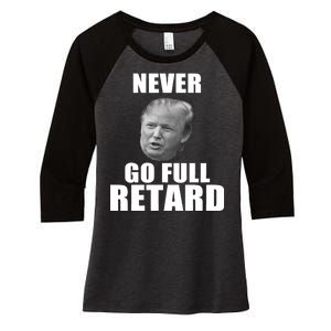 Never Go Full Retard Funny Anti Trump Women's Tri-Blend 3/4-Sleeve Raglan Shirt