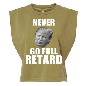 Never Go Full Retard Funny Anti Trump Garment-Dyed Women's Muscle Tee