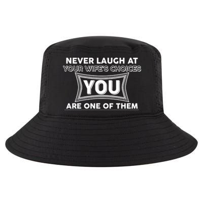 Never Laugh At Your Wife's Choices Cool Comfort Performance Bucket Hat